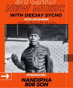 Deejay Sycho is releasing “Nandipha 808 Son” on the 20th December.